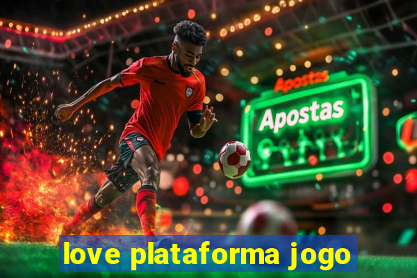 love plataforma jogo